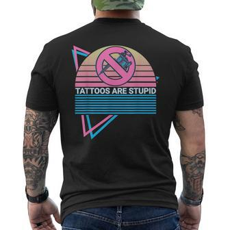 Tattoos Are Stupid Tattoos Are Stupid Anti Tattoo Retro Men's T-shirt Back Print - Thegiftio UK