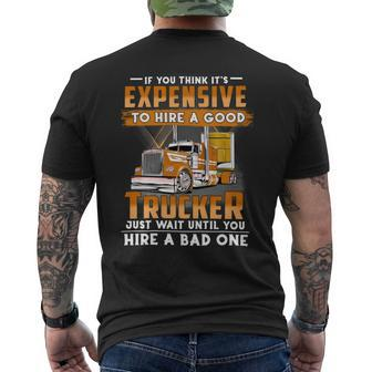 If You Think Its Expensive To Hire A Good Trucker Just Wait Until You Hire A Bad One Men's T-shirt Back Print - Seseable