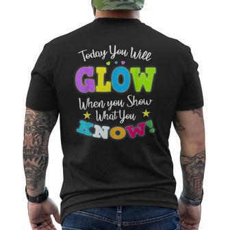 Today You Will Glow When You Show What You Know For Test Day Men's Back Print T-shirt | Mazezy