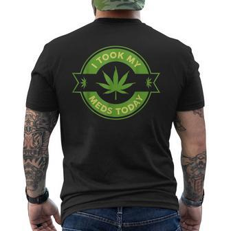 I Took My Meds Today Marijuana Weed Lover Cannabis 420 Men's T-shirt Back Print - Seseable