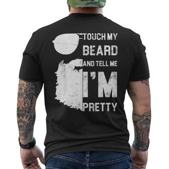 Mens Touch My Beard And Tell Me Im Pretty Fathers Day Men's T-shirt Back Print - Seseable