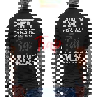 Trap Music Pretty Girls Like Trap Music Men's Back Print T-shirt | Mazezy