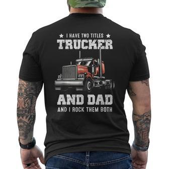 Trucker And Dad Quote Semi Truck Driver Mechanic Funny Mens Back Print T-shirt