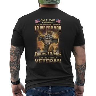 Only Two Defining Forces Have Ever Offerred To Die For You Jesus Christ And The American Veteran Men's T-shirt Back Print - Seseable
