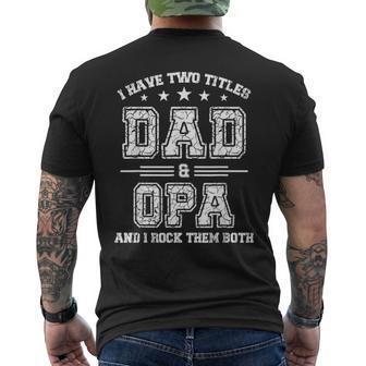 I Have Two Titles Dad & Opa T Fathers Day V2 Men's T-shirt Back Print - Seseable