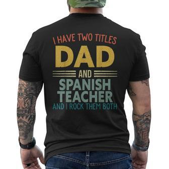 Mens I Have Two Titles Dad & Spanish Teacher Vintage Fathers Day Men's T-shirt Back Print - Seseable