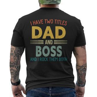 I Have Two Titles Dad And Boss Vintage Fathers Day Family Men's T-shirt Back Print - Seseable