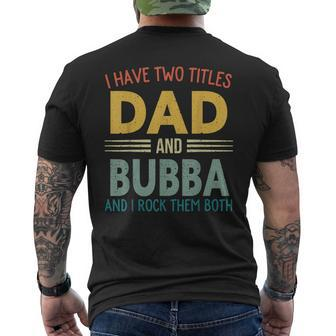 I Have Two Titles Dad And Bubba Vintage Fathers Day Family Men's T-shirt Back Print - Seseable