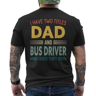Mens I Have Two Titles Dad And Bus Driver Vintage Fathers Day Men's T-shirt Back Print - Seseable
