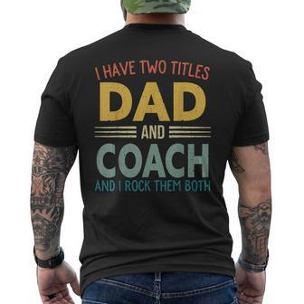 I Have Two Titles Dad And Coach Vintage Fathers Day Family V2 Men's T-shirt Back Print - Seseable