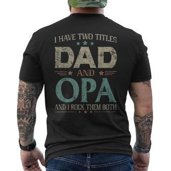 I Have Two Titles Dad And Opa Fathers Day T Men's T-shirt Back Print - Seseable