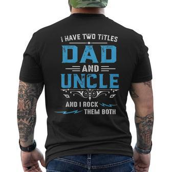 Mens I Have Two Titles Dad And Uncle Fathers Day Men's T-shirt Back Print - Seseable
