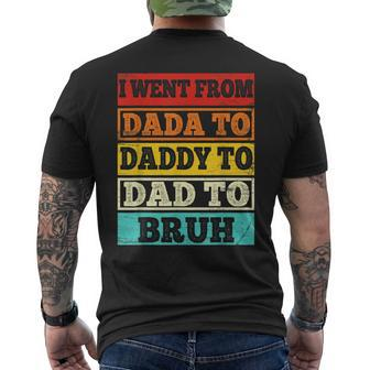 I Went From Dada To Daddy To Dad To Bruh Vintage Fathers Day Men's T-shirt Back Print - Seseable