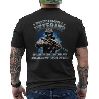 Why Did I Become A Veteran Because Football Baseball And Basketball Only Require One Ball Men's T-shirt Back Print - Seseable