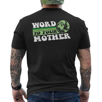 Word To Your Mother Earth Retro Save Planet Everyday Green Men's Back Print T-shirt | Mazezy