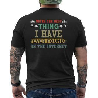 You Are The Best Thing I Have Ever Found On The Internet Mens Back Print T-shirt - Seseable