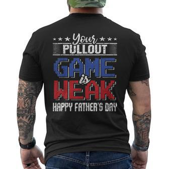 Your Pullout Game Is Weak Fathersday Father Papa Mens Back Print T-shirt | Mazezy