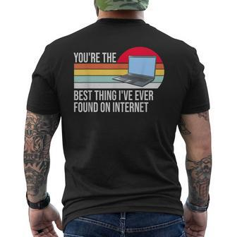 Youre The Best Thing Ive Ever Found On Internet Mens Back Print T-shirt - Seseable