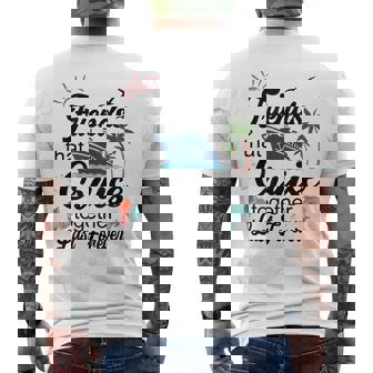 Friends That Cruise Together Last Forever Ship Crusing Mens Back Print T-shirt | Mazezy