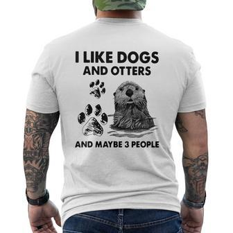 Funny I Like Dogs And Otters And Maybe 3 People Men's Crewneck Short Sleeve Back Print T-shirt - Seseable