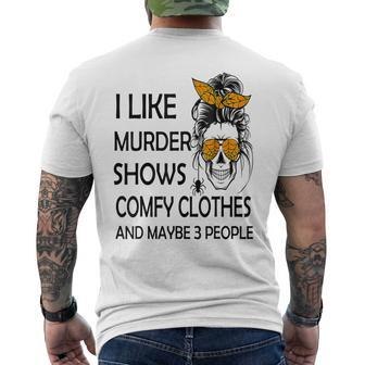 Funny I Like Murder Shows And Maybe 3 People Sarcasm Fun Men's Crewneck Short Sleeve Back Print T-shirt - Seseable