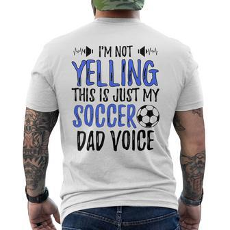 Funny Im Not Yelling This Is Just My Soccer Dad Voice Gift For Mens Mens Back Print T-shirt