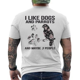I Like Dogs And Parrots And Maybe 3 PeopleLove Dogs Parrots Men's Crewneck Short Sleeve Back Print T-shirt - Seseable