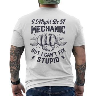 I Might Be A Mechanic But I Cant Fix Stupid Funny Gifts Mens Back Print T-shirt | Mazezy