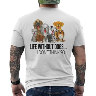 Life Without Dogs I Dont Think So Dogs Lovers Men's T-shirt Back Print - Seseable