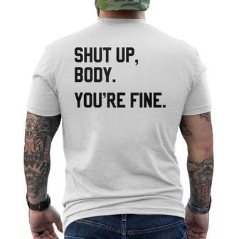 Shut Up Body Youre Fine Men's Back Print T-shirt | Mazezy UK