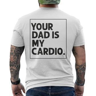 Your Dad Is My Cardio Funny Mothers Day For Wife Mens Back Print T-shirt