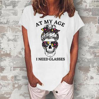 At My Age I Need Glasses Skull Drinking For Grandma Women's Loosen T-Shirt | Mazezy