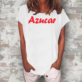 Azucar Latin Love Spanish Sugar Baby Dulche Women's Loosen T-Shirt | Mazezy