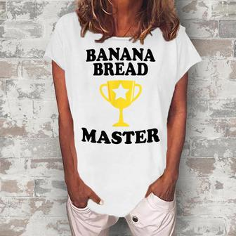 Banana Bread Master Trophy Maker Mom Dad Grandma Women's Loosen T-Shirt | Mazezy