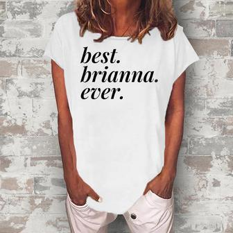 Best Brianna Ever Name Personalized Woman Girl Bff Friend Women's Loosen T-shirt - Seseable