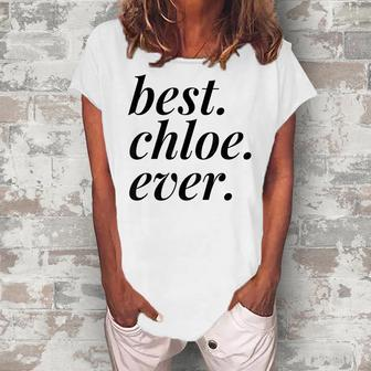 Best Chloe Ever Name Personalized Woman Girl Bff Friend Women's Loosen T-shirt - Seseable