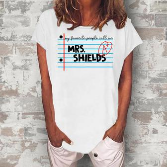 My Favorite People Call Me Mrs Shields Teacher Name T Women's Loosen T-shirt - Seseable