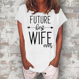 Future Best Wife Ever Wife To Be Fiancee Women's Loosen T-shirt - Seseable
