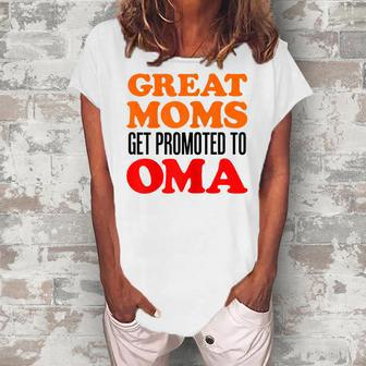 Great Moms Get Promoted To Oma German Grandma Women's Loosen T-Shirt | Mazezy