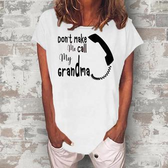 Kids Dont Make Me Call My Grandma I Love My Grandmother Women's Loosen T-Shirt | Mazezy