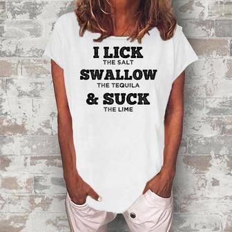 I Lick Swallow And Suck Tequila For Women Women's Loosen T-Shirt | Mazezy
