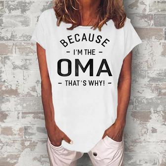 Because Im The Oma Thats Why Grandma Women's Loosen T-Shirt | Mazezy