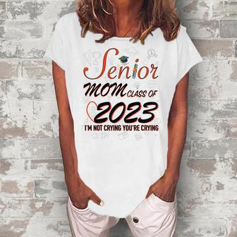 Senior Mom Class Of 2023 Im Not Crying Your Women's Loosen T-Shirt | Mazezy