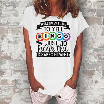 Sometimes I Yell Bingo For Bingo Lover Mom Grandma Women's Loosen T-Shirt | Mazezy