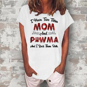 I Have Two Titles Mom And Pawma Mama Aunt Grandma Women's Loosen T-Shirt | Mazezy