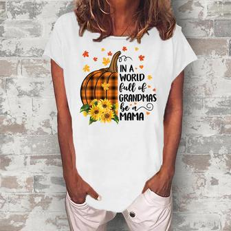 In A World Full Of Grandma Be A Mama Pumpkin Plaid Fall Women's Loosen T-Shirt | Mazezy
