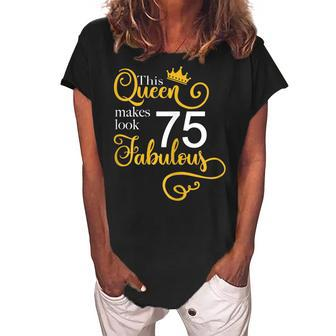 75Th Birthday Party Gift Ideas Grandma Mom 75 Fabulous Queen Gift For Womens Women's Loosen Crew Neck Short Sleeve T-Shirt | Mazezy