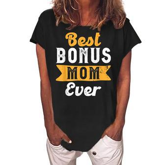 Best Bonus Mom Ever | Stepmother Stepmom | Mothers Day Women's Loosen Crew Neck Short Sleeve T-Shirt - Seseable