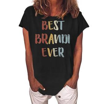 Best Brandi Ever Retro Vintage First Name Gift Gift For Womens Women's Loosen Crew Neck Short Sleeve T-Shirt - Seseable