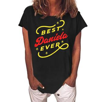 Best Daniela Ever Funny Daniela Name Gift For Womens Women's Loosen Crew Neck Short Sleeve T-Shirt - Seseable